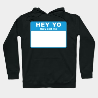 Hey Yo They Call Me (Hello My Name Is) tag (blue) Hoodie